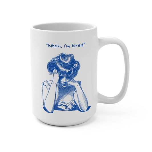 Tired Woman Mug - "Bitch, I'm Tired" - Funny Coffee Cup, Gift for Friends, Relaxation Gift, Home Office Decor, Self-Care Item