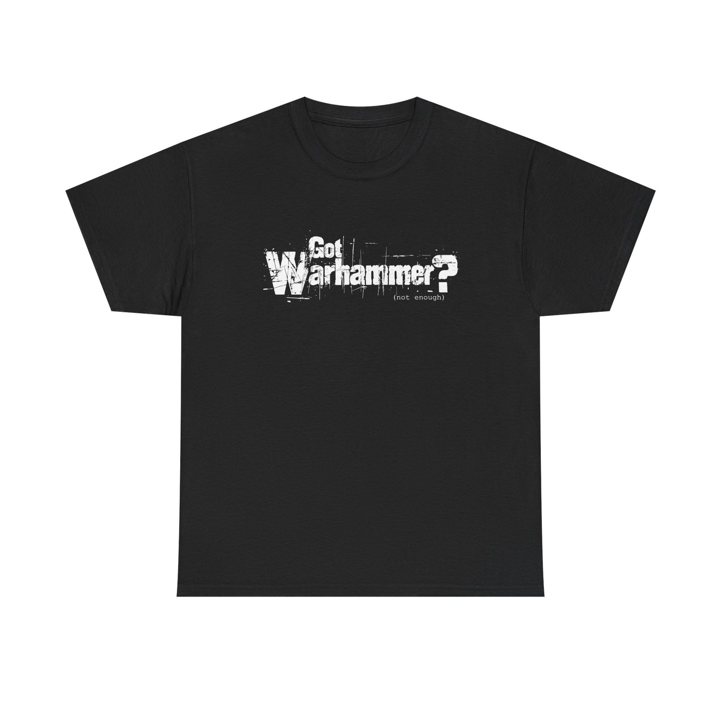 Gaming Warhammer Got Warhammer Unisex Tee