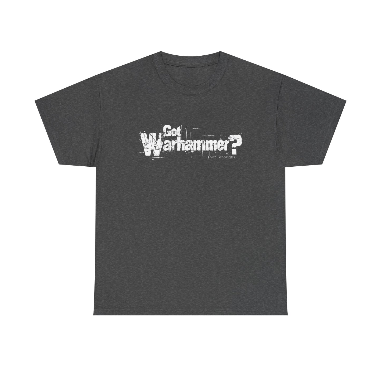 Gaming Warhammer Got Warhammer Unisex Tee