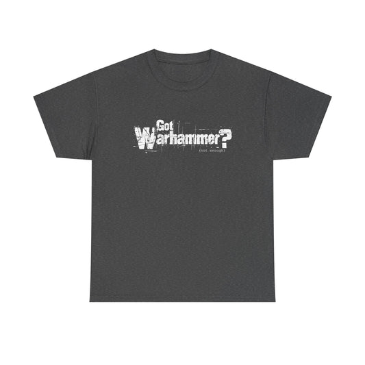 Gaming Warhammer Got Warhammer Unisex Tee